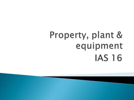 IAS 16.  Initially recognised at cost  Cost – amount of cash or cash equivalents paid or fair value of other consideration given to acquire asset 