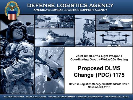 DEFENSE LOGISTICS AGENCY AMERICA’S COMBAT LOGISTICS SUPPORT AGENCY DEFENSE LOGISTICS AGENCY AMERICA’S COMBAT LOGISTICS SUPPORT AGENCY WARFIGHTER FIRST.