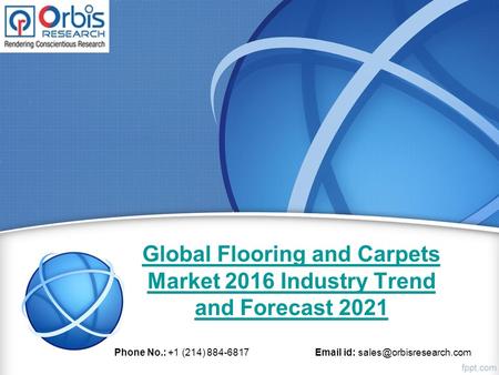 Global Flooring and Carpets Market 2016 Industry Trend and Forecast 2021 Phone No.: +1 (214) 884-6817  id: