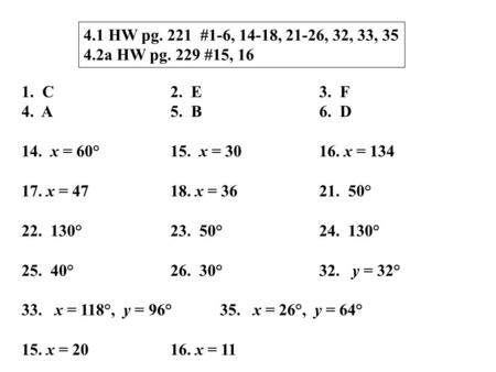 1. C2. E3. F 4. A5. B6. D 14. x = 60°15. x = 3016. x = 134 17. x = 4718. x = 3621. 50° 22. 130°23. 50°24. 130° 25. 40°26. 30°32. y = 32° 33. x = 118°,