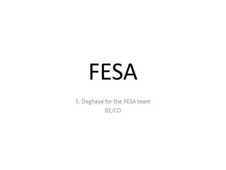 FESA S. Deghaye for the FESA team BE/CO. What happened since April? followed by “Our plans”