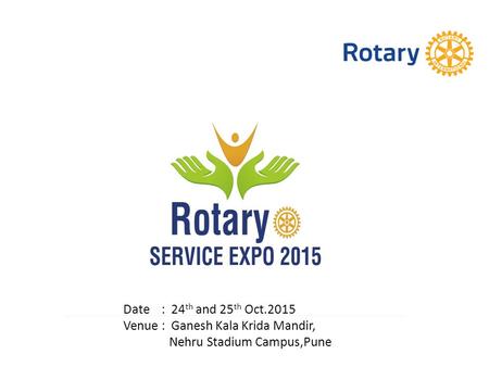 Date : 24 th and 25 th Oct.2015 Venue : Ganesh Kala Krida Mandir, Nehru Stadium Campus,Pune.