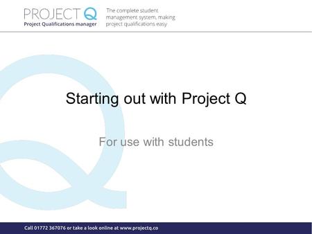 Starting out with Project Q For use with students.