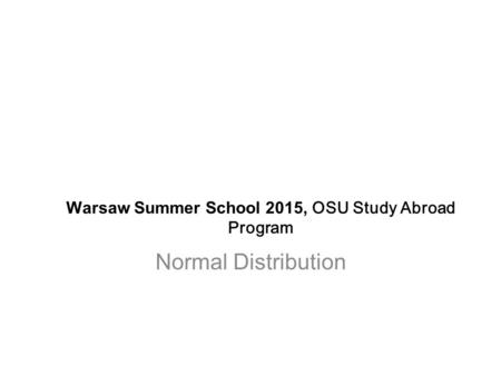 Warsaw Summer School 2015, OSU Study Abroad Program Normal Distribution.