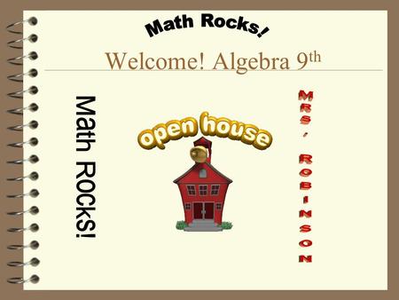 Welcome! Algebra 9 th. Mrs. Robinson 21 years teaching; 5th, 6th, 7th, 8th 9 years at Pueblo. 1 Bachelors in Education from University of Wyoming 1 Masters.