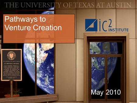 Pathways to Venture Creation May 2010. Pathways to Venture Creation 3-Day Start-ups Capital Factory Confidential property of Laura J. Kilcrease