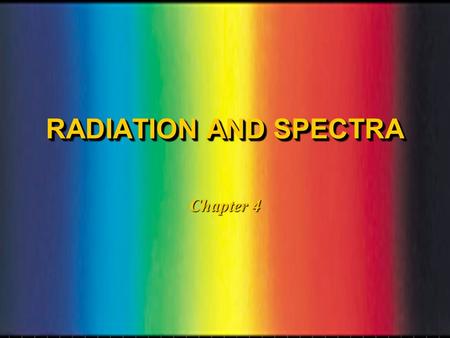 RADIATION AND SPECTRA Chapter 4 WAVESWAVES l A stone dropped into a pool of water causes an expanding disturbance called a wave.