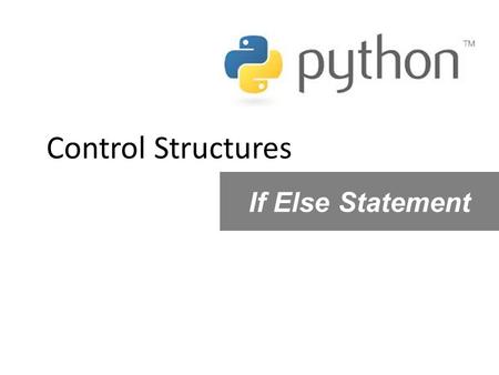 Control Structures If Else Statement. S E S Q C E N U …consecutive steps (or groups of steps) processed one after another in the order that they arise.