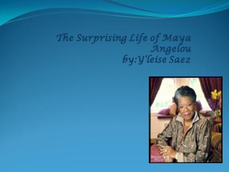 Heart broken child Maya was born on April 4, 1928, in St. Louis, Missouri She was born as Marguerite Annie Johnson, but soon changed her name to Maya.