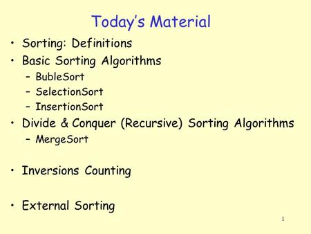 Today’s Material Sorting: Definitions Basic Sorting Algorithms