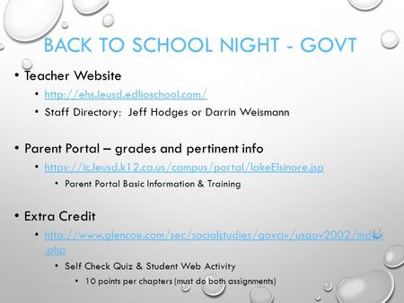 BACK TO SCHOOL NIGHT - GOVT Teacher Website  Staff Directory: Jeff Hodges or Darrin Weismann Parent Portal – grades and.