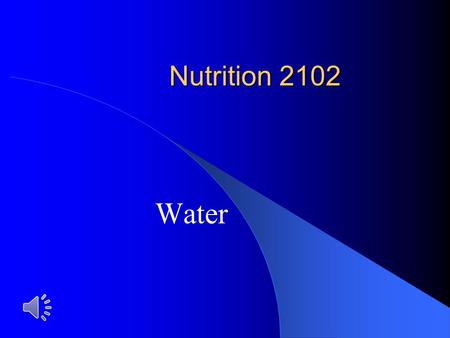 Nutrition 2102 Water Human Body and Water The human body is two-thirds water. Water is an essential nutrient that is involved in every function of the.