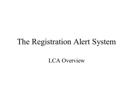 The Registration Alert System LCA Overview. Overview The Registration Alert System (RAS) is web-based software package that allows University of Washington.