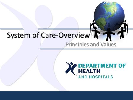 System of Care-Overview Principles and Values. Coordinated System of Care Team An initiative of Governor Bobby Jindal Office of Juvenile Justice Department.