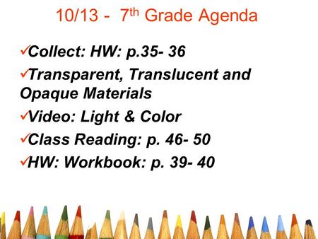 10/13 - 7th Grade Agenda Collect: HW: p