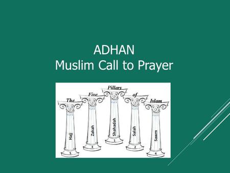 ADHAN Muslim Call to Prayer. Arabic: Allahu Akbar! Ashhadu an la ilaha illa Allah. Ashhadu an la ilaha illa Allah. Ashhadu anna Muhammadan Rasulu Allah.