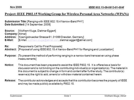 IEEE 802.15-09-0613-01-004f Submission Nov 2009 Wolfram Kluge, AtmelSlide 1 Project: IEEE P802.15 Working Group for Wireless Personal Area Networks (WPANs)