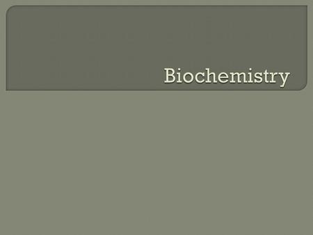  Field of chemistry that deals with living organisms and life processes  Why is this important when studying A&P?