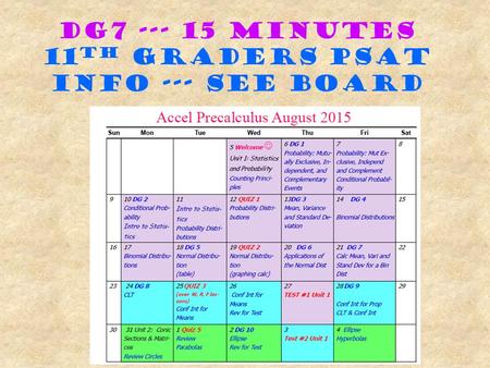 DG7 --- 15 minutes 11 th graders psat info --- see board.