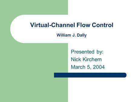 Virtual-Channel Flow Control William J. Dally