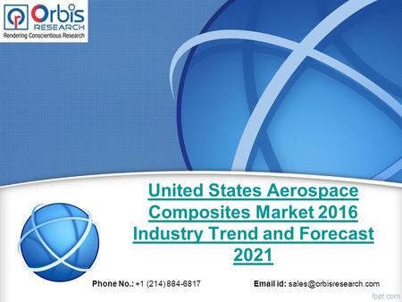 United States Aerospace Composites Market 2016 Industry Trend and Forecast 2021 Phone No.: +1 (214) 884-6817  id: