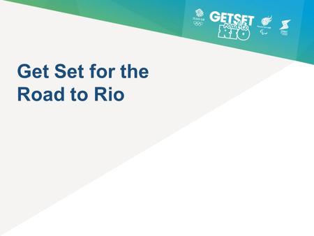 Get Set for the Road to Rio. Rio 2016 is approaching.