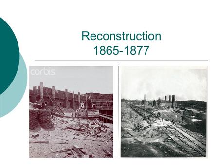 Reconstruction 1865-1877. Presidential Reconstruction  Lincoln wanted to reunite the country without punishing the South  He pardoned (forgave) Southerners.