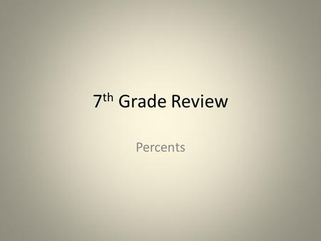 7 th Grade Review Percents. Find the percent of change. 20 is increased to 85 325%