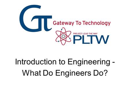 Introduction to Engineering - What Do Engineers Do?