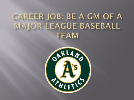  A GM (general manager) essentially runs a baseball team  They are responsible for all the decisions a team makes with its roster.