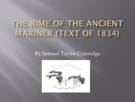 By Samuel Taylor Coleridge. How a Ship having passed the Line was driven by storms to the cold Country towards the South Pole; and how from thence she.