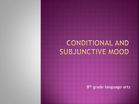 8 th grade language arts.  Indicates a conditional state that will cause something else to happen (something has to happen before something else can.