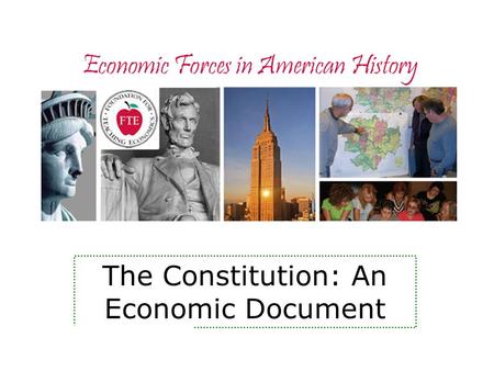 Economic Forces in American History The Constitution: An Economic Document.