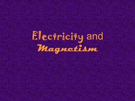 Electricity and Magnetism