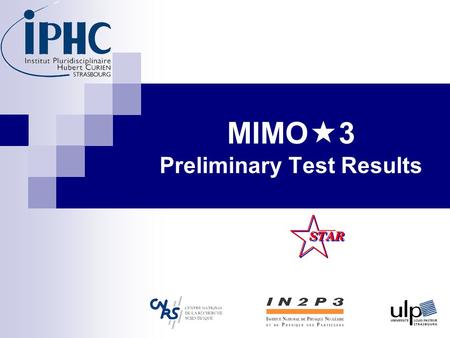 MIMO  3 Preliminary Test Results. MIMOSTAR 2 16/05/2007 MimoStar3 Status Evaluation of MimoStar2 chip  Test in Laboratory.