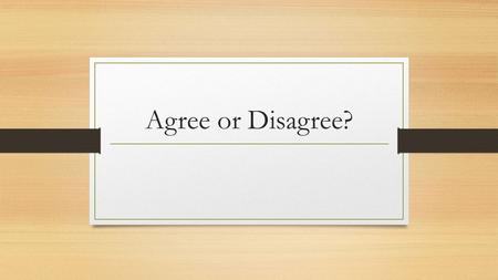 Agree or Disagree?. Declare a Stance- Agree or Disagree? Cyberbullying that occurs outside of school, should be punished by the school.