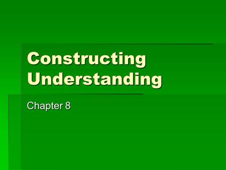 Constructing Understanding