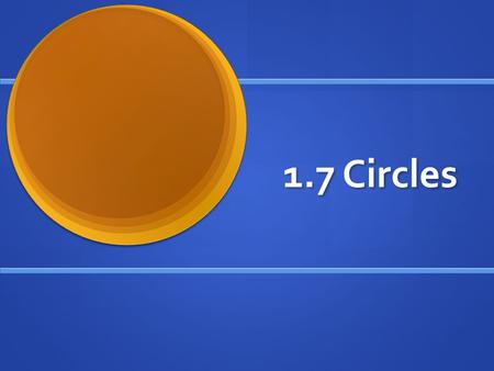 1.7 Circles. Learning Intentions Students will evaluate and critique examples and counterexamples to understand new circle and parts of circle vocabulary.