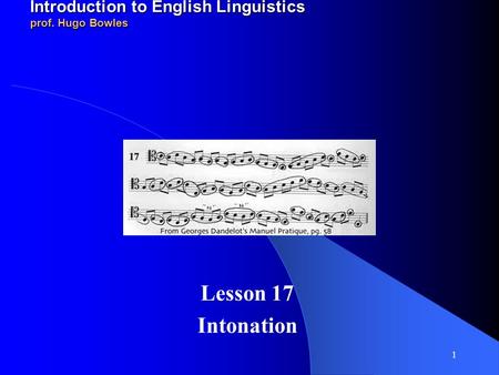 2011-12 LINGUA INGLESE 1 modulo A/B Introduction to English Linguistics prof. Hugo Bowles Lesson 17 Intonation.