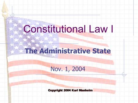 Constitutional Law I The Administrative State Nov. 1, 2004.