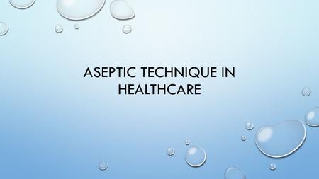 ASEPTIC TECHNIQUE IN HEALTHCARE. MICROBIAL GROWTH FOLLOWING FACTORS INFLUENCE MICROBIAL GROWTH: TEMPERATURE PH, OR THE VALUES USED IN CHEMISTRY TO EXPRESS.