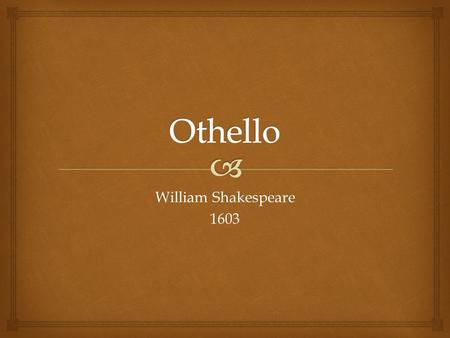 Othello William Shakespeare 1603.