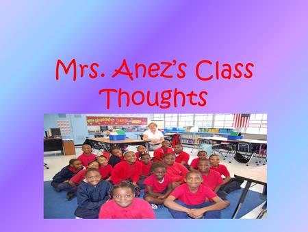 Mrs. Anez’s Class Thoughts. Do you know why George Hall is the most amazing school ever? We like George Hall because of the most exciting field trips.