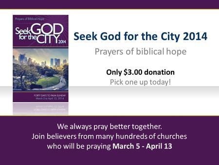 Only $3.00 donation Pick one up today! We always pray better together. Join believers from many hundreds of churches who will be praying March 5 - April.