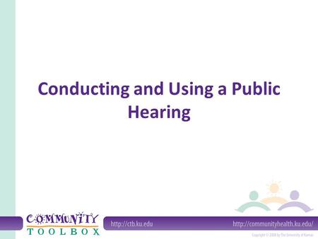 Conducting and Using a Public Hearing. A Public Hearing may be a formal or informal meeting for receiving testimony from the public on a local issue or.