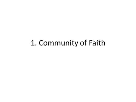 1. Community of Faith.