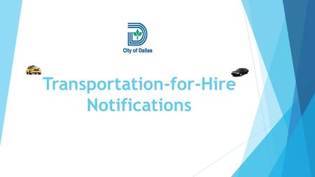 Transportation-for-Hire Notifications. Public Safety Advisory  Only take a ride in a licensed transportation-for hire vehicle operated by a permitted.