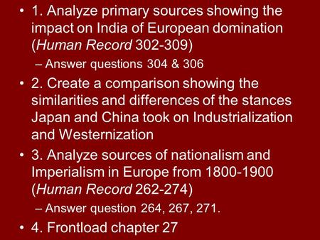 1. Analyze primary sources showing the impact on India of European domination (Human Record 302-309) –Answer questions 304 & 306 2. Create a comparison.