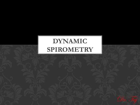 Dr. Taj. What is Spirometry ? It is a measurement of the breathing capacity of the lungs. It is the most basic and frequently performed test of pulmonary.