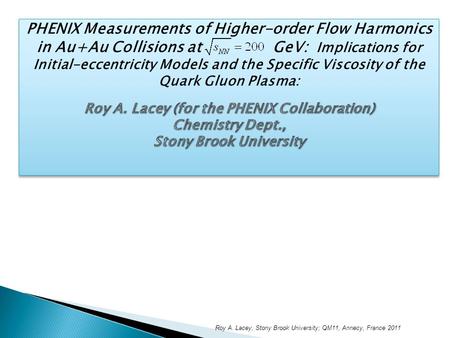 Roy A. Lacey, Stony Brook University; QM11, Annecy, France 2011.